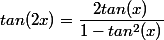 tan(2x)=\dfrac{2tan(x)}{1-tan^2(x)}