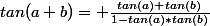 tan(a+b)= \frac{tan(a)+tan(b)}{1-tan(a)*tan(b)}