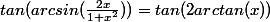 tan(arcsin(\frac{2x}{1+x^2}))=tan(2arctan(x))