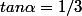 tan\alpha=1/3