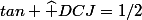 tan \widehat {DCJ}=1/2