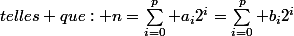 \text{Supposons maintenant qu'il existe }(a_n)\text{ et }(b_n)\text{ diff�rentes&nbsp;&nbsp;telles que: }n=\sum_{i=0}^p a_i2^i=\sum_{i=0}^p b_i2^i