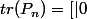 tr(P_{n})=[|0;n|] 