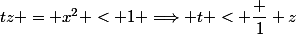 tz = x^2 < 1 \Longrightarrow t < \dfrac 1 z
