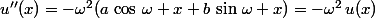 u''(x)=-\omega^2(a\,\cos\,\omega x+b\,\sin\,\omega x)=-\omega^2\,u(x)