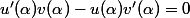 u'(\alpha)v(\alpha)-u(\alpha)v'(\alpha)=0