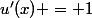 u'(x) = 1