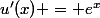 u'(x) = e^x