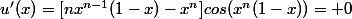 u'(x)=[nx^{n-1}(1-x)-x^n]cos(x^n(1-x))= 0