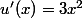 u'(x)=3x^2