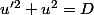 u'^2+u^2=D