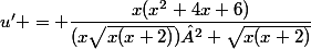 u' = \dfrac{x(x^2+4x+6)}{(x\sqrt{x(x+2)})² \sqrt{x(x+2)}}