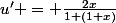u' = \frac{2x}{1+(1+x)}