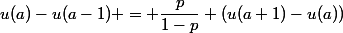 u(a)-u(a-1) = \dfrac{p}{1-p} (u(a+1)-u(a))