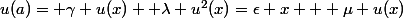 u(a)= \gamma u(x)+ \lambda u^2(x)=\epsilon x + \mu u(x)