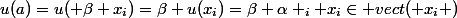 u(a)=u( \beta x_i)=\beta u(x_i)=\beta \alpha _i x_i\in vect( x_i )