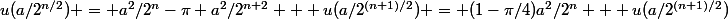 u(a/2^{n/2}) = a^2/2^n-\pi a^2/2^{n+2} + u(a/2^{(n+1)/2}) = (1-\pi/4)a^2/2^n + u(a/2^{(n+1)/2})