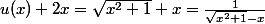 u(x)+2x=\sqrt{x^2+1}+x=\frac{1}{\sqrt{x^2+1}-x}