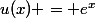 u(x) = e^x