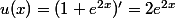u(x)=(1+e^{2x})'=2e^{2x}