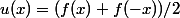 u(x)=(f(x)+f(-x))/2