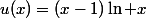 u(x)=(x-1)\ln x