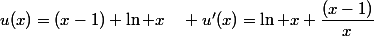 u(x)=(x-1) \ln x\quad u'(x)=\ln x+\dfrac{(x-1)}{x}