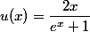 u(x)=\dfrac{2x}{e^x+1}