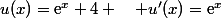 u(x)=\text{e}^x+4 \quad u'(x)=\text{e}^x