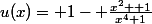 u(x)= 1- \frac{x^2 +1}{x^4+1}