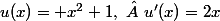 u(x)= x^2+1,\  u'(x)=2x