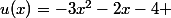 u(x)=-3x^2-2x-4 