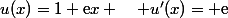 u(x)=1+\text{e}x \quad u'(x)= \text{e}