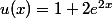 u(x)=1+2e^{2x}