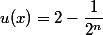 u(x)=2-\dfrac{1}{2^n}