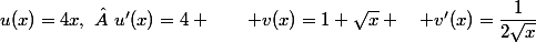 u(x)=4x,\  u'(x)=4 \qquad v(x)=1+\sqrt{x} \quad v'(x)=\dfrac{1}{2\sqrt{x}}