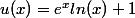 u(x)=e^xln(x)+1