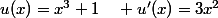 u(x)=x^3+1\quad u'(x)=3x^2