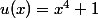 u(x)=x^4+1