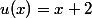 u(x)=x+2