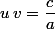 u\,v=\dfrac{c}{a}