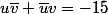 u\bar{v}+\bar{u}v=-15