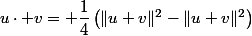 u\cdot v= \dfrac{1}{4}\left(\|u+v\|^2-\|u+v\|^2\right)