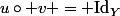 u\circ v = \mathrm{Id}_Y
