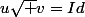 u\sqrt v=Id