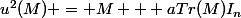u^2(M) = M + aTr(M)I_n