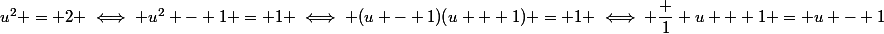 u^2 = 2 \iff u^2 - 1 = 1 \iff (u - 1)(u + 1) = 1 \iff \dfrac 1 {u + 1} = u - 1