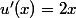 u'(x)=2x