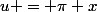 u = \pi x