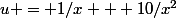 u = 1/x + 10/x^2